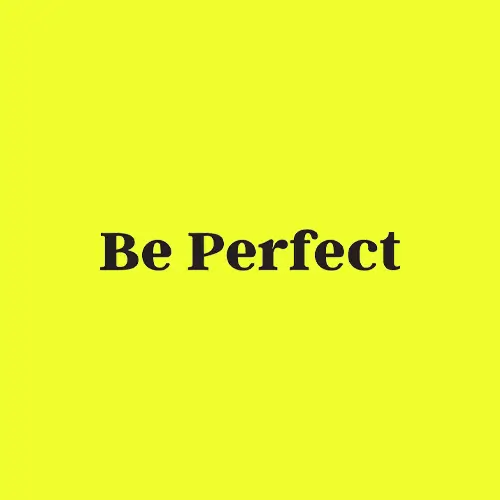 Be Perfect